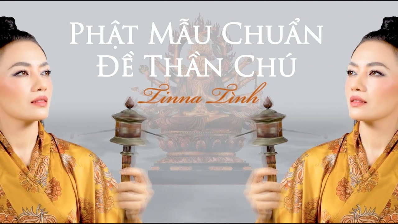 PHẬT MẪU CHUẨN ĐỀ Thần Chú -MAHA CUNDI DHARANI- Mật Tông