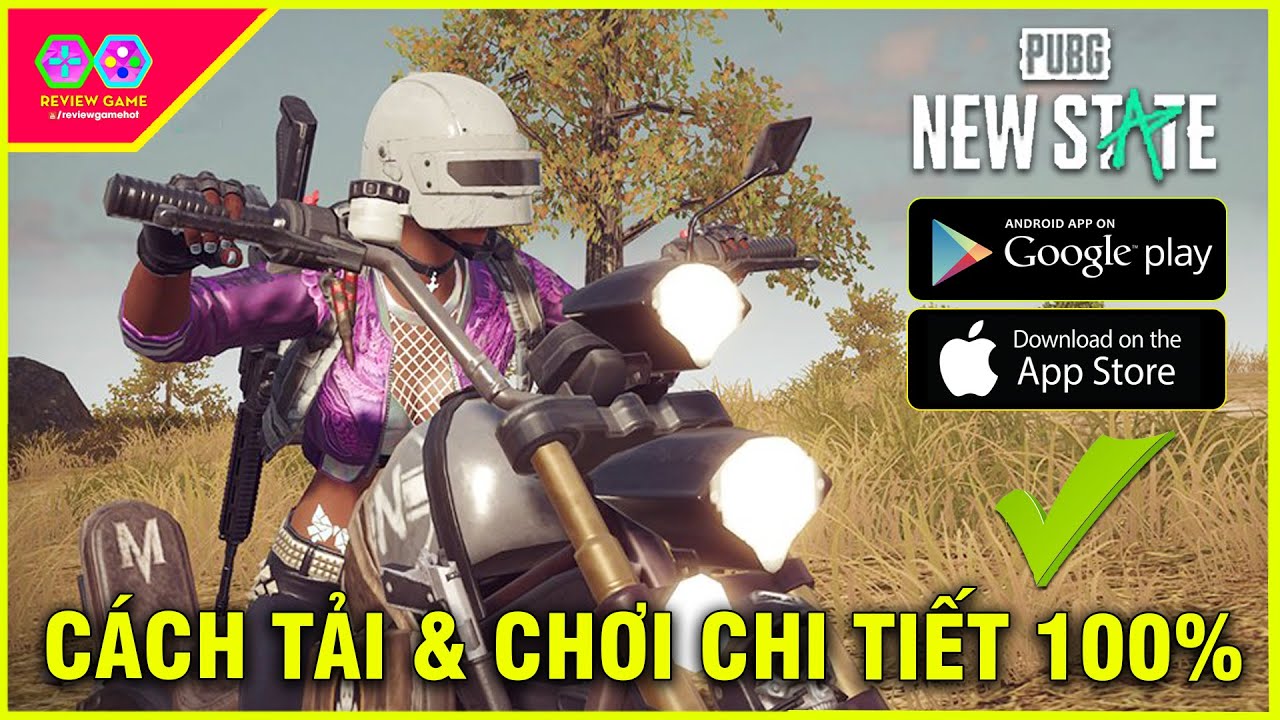 PUBG New State [Tiếng Việt] – Cách Tải ANDROID/IOS Chi Tiết Chuẩn 100% & Show GAMEPLAY MAX Đồ Họa