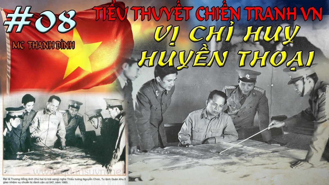 (Phần 08) VỊ CHỈ HUY HUYỀN THOẠI | Truyện Chiến tranh về Thượng Tướng Nguyễn Chơn