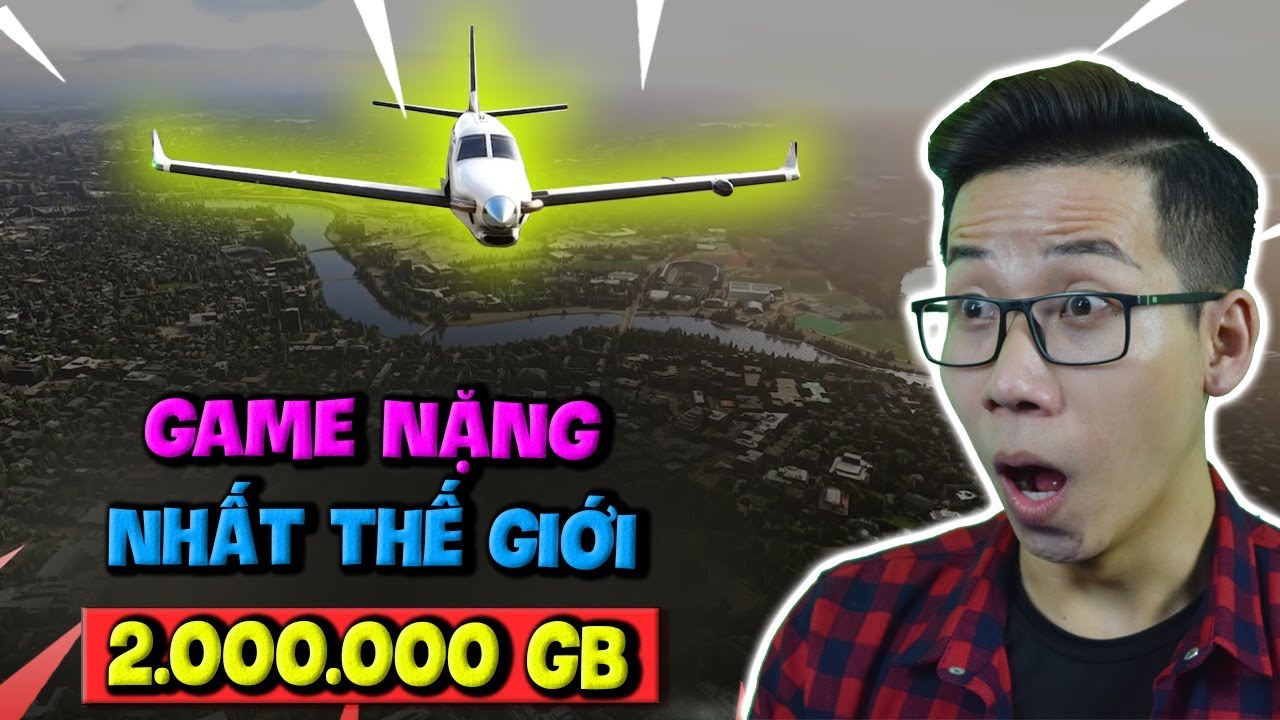 Review Game Nặng Nhất Thế Giới 2.000.000 GB – Flight Simulator 2020