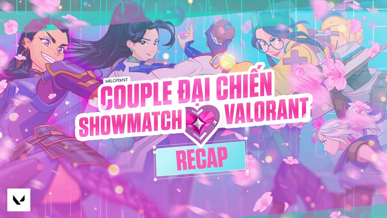 SHOWMATCH COUPLE ĐẠI CHIẾN: RECAP – VALORANT