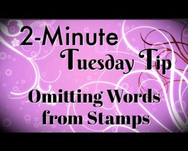 Simply Simple 2-MINUTE TUESDAY TIP – Omitting Words from Stamps by Connie Stewart