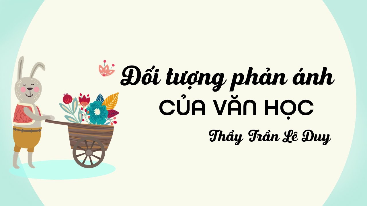 Sketchnote lí luận văn học | ĐỐI TƯỢNG PHẢN ÁNH CỦA VĂN HỌC