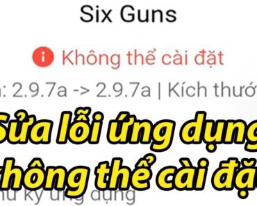 Sửa Lỗi File APK Chưa Cài Đặt ,Ứng Dụng Không Tương Thích Dễ Dàng