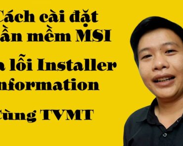 Sửa lỗi installer information trên win 10 | Cách cài đặt file msi