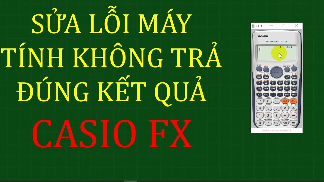 Sửa lỗi máy tính CASIO FX bị sai kết quả