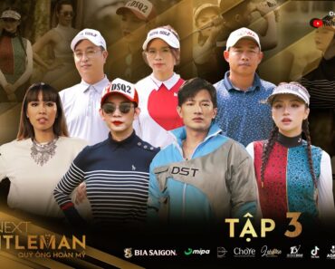 THE NEXT GENTLEMAN | TẬP 3 – THỬ THÁCH CHỤP ẢNH TRÊN SÂN GOLF, VÒNG LOẠI GÂY BẤT NGỜ