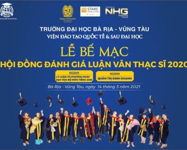 TOÀN CẢNH LỄ BẢO VỆ LUẬN  VĂN THẠC SĨ LẦN 1 NĂM 2021 | ĐẠI HỌC BÀ RỊA – VŨNG TÀU