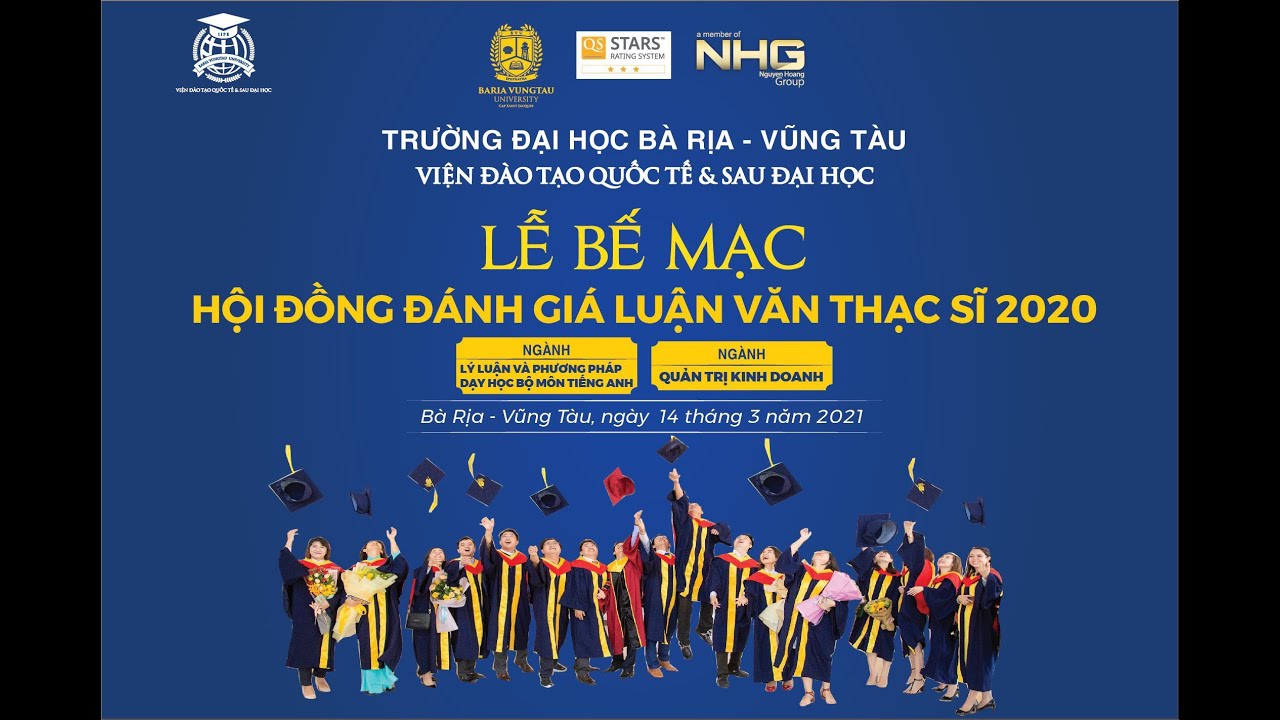 TOÀN CẢNH LỄ BẢO VỆ LUẬN  VĂN THẠC SĨ LẦN 1 NĂM 2021 | ĐẠI HỌC BÀ RỊA – VŨNG TÀU