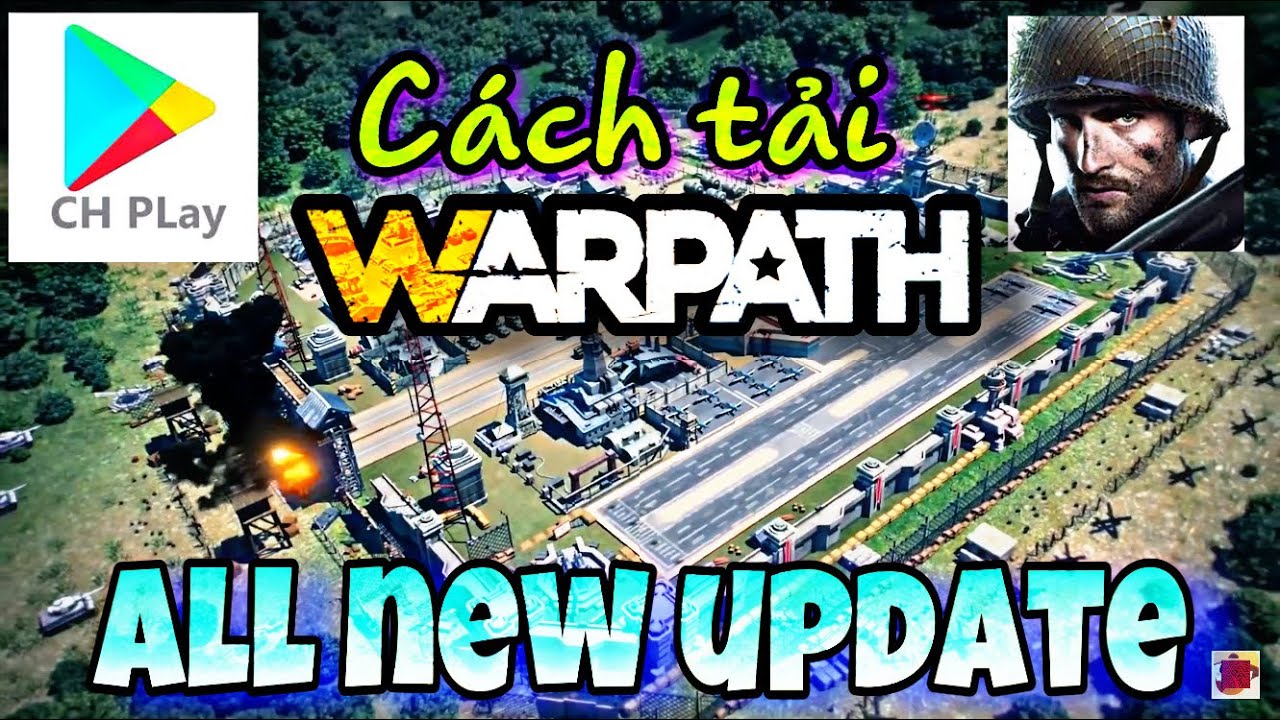 Tải Warpath PC/Android – Phù hợp All update Cách tải Game đã bị XOÁ trên CH Play