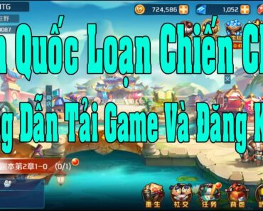 Tam Quốc Loạn Chiến China – Hướng Dẫn Tải Game Và Đăng Ký Tài Khoản – Nạp Thẻ Bản Trung Quốc