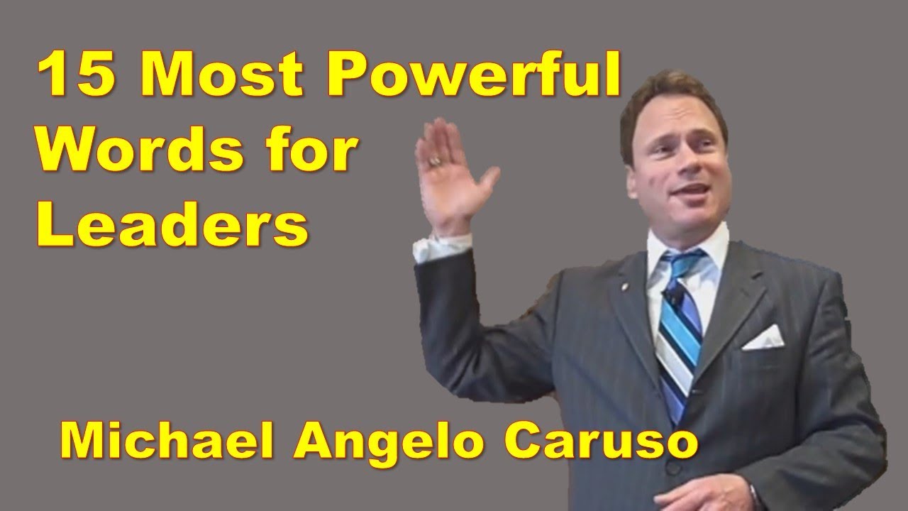 The 15 most powerful words for leaders | Michael Angelo Caruso