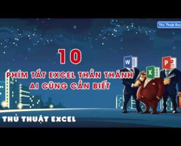 Thủ Thuật Excel  – 10 Phím tắt Excel thần thánh ai cũng cần phải biết