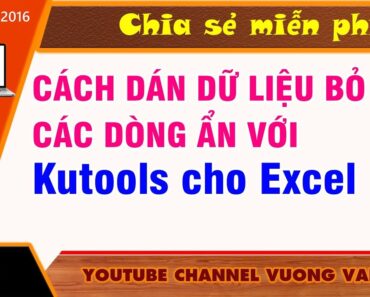 Thủ Thuật Excel I Cách Paste Dữ Liệu Bỏ Qua Các Dòng Ẩn Trong Excel Với Kutools ✅ Vương Văn Hiệu