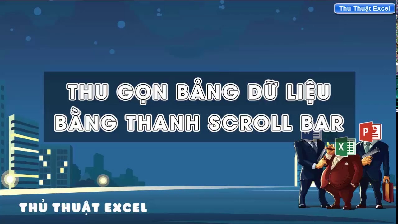 Thủ Thuật Excel – Thu gọn bảng dữ liệu với thanh SCROLL BAR