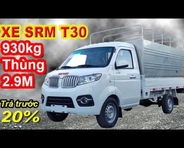 Tìm hiểu Chi tiết Xe Tải SRM T30 mẫu mới 930kg Thùng dài 2M9