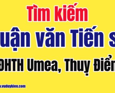 Tìm kiếm luận văn Tiến sĩ của ĐHTH Umea Thuỵ Điển | TS.BS.Vũ Duy Kiên