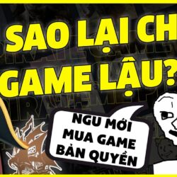 Vì sao lại chơi GAME LẬU ?  | Giải Mã Bí Ẩn