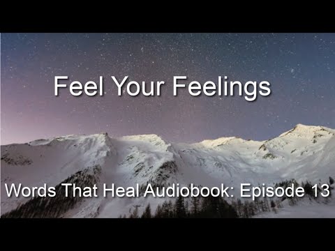 Words That Heal Audiobook Episode 13: Feel Your Feelings