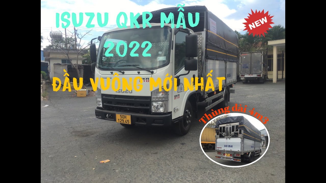 Xe Tải Isuzu QKR 2T4 Đầu Vuông Mẫu 2022 – Có Thật Sự Đáng Mua Hay Không ?