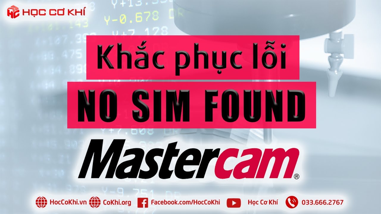 [hoccokhi] Cách khắc phục lỗi NO SIM FOUND khi cài đặt Mastercam