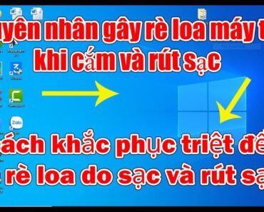 khắc phục lỗi cắm sạc và rút sạc máy tính bị rè loa  một lúc,cách khắc phục triệt để luôn