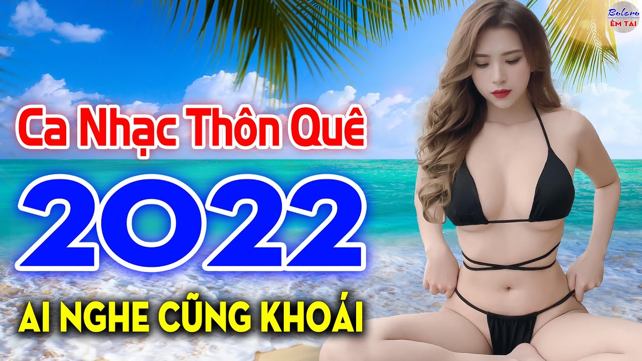 LK Ca Nhạc Thôn Quê NGƯỜI MẪU GÁI XINH Mới Lớn – Nhạc Sống Phối Mới 2022 Ai Nghe Cũng Khoái