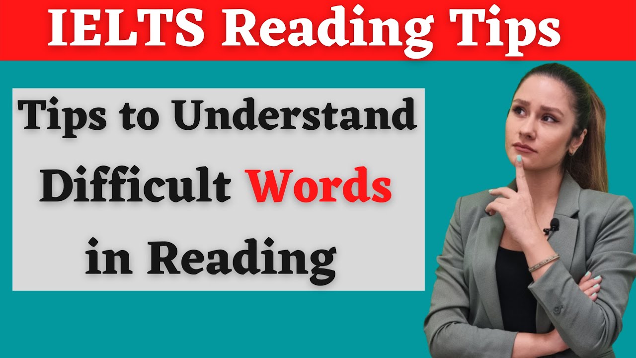 4 Tips to Understand All Difficult Words in IELTS Reading