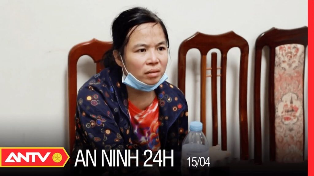 An Ninh 24h Ngày 15/4: Khởi Tố Đối Tượng Sát Hại Chủ Cửa Hàng Quần Áo Tại Bắc Giang | ANTV