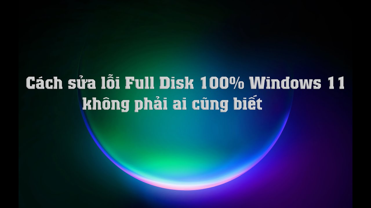 Cách Fix lỗi Full Disk Windows 11