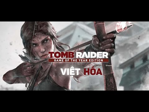 Cách tải và cài đặt Tomb Raider Game of The Year Edition Việt Hóa