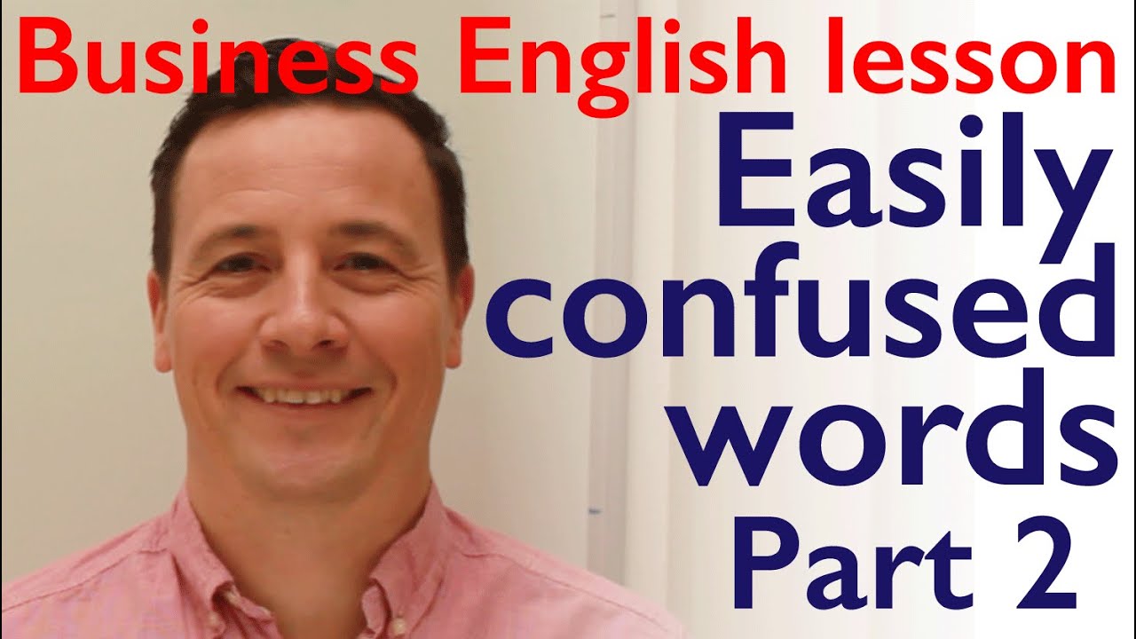 English vocabulary lesson: PART 2: Easily confused words