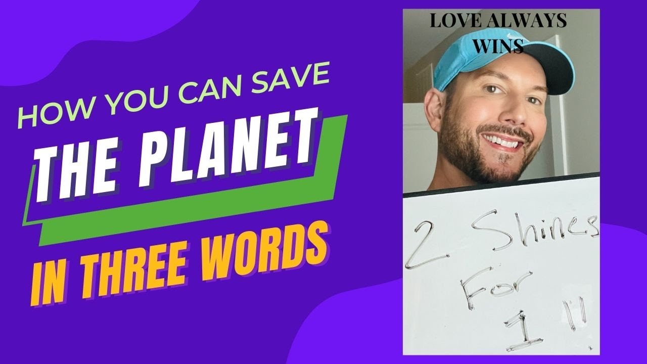 HOW YOU CAN SAVE THE PLANET WITH THREE WORDS | SPIRITUAL TIPS BY TRAVIS CHUSTZ