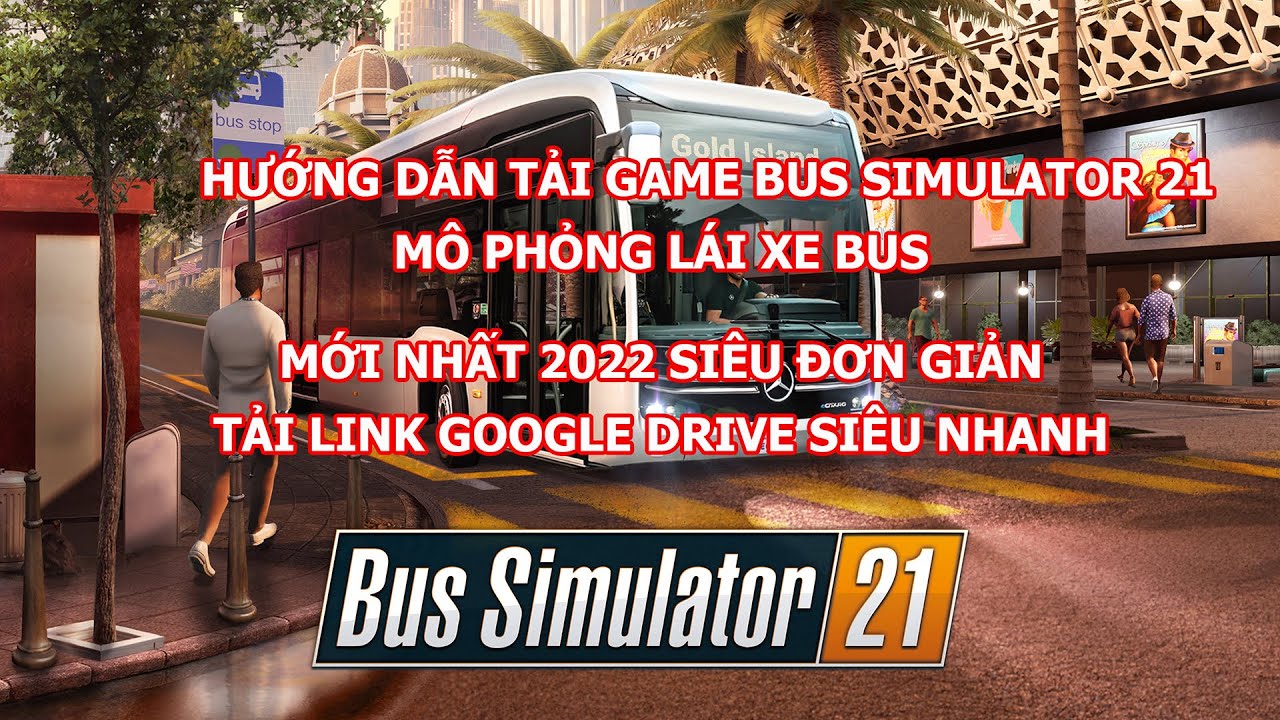 HƯỚNG DẪN TẢI VÀ CÀI ĐẶT GAME BUS SIMULATOR 21 | MÔ PHỎNG LÁI XE BUS 21 | MỚI NHẤT 2022