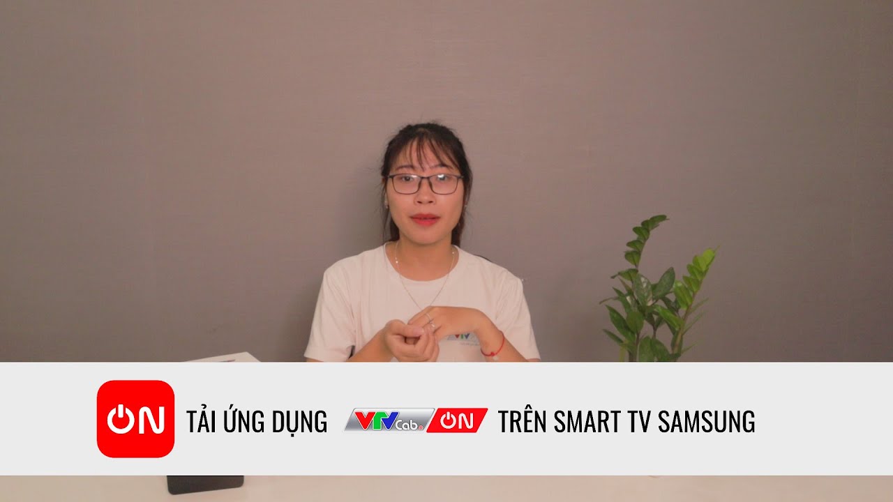 HƯỚNG DẪN:  Tải dịch vụ xem truyền hình VTVcab ON trên Smart TV Samsung