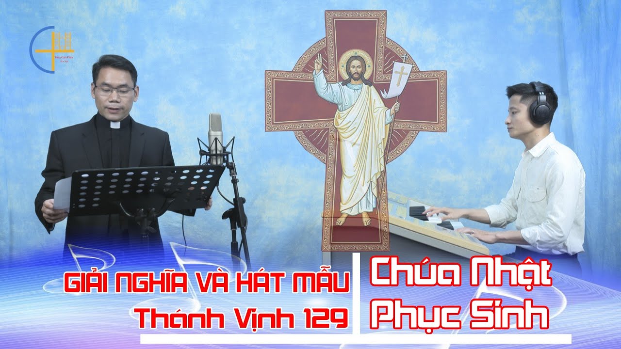 Hát Mẫu và Giải Nghĩa Thánh Vịnh 117 – Chúa Nhật Phục Sinh