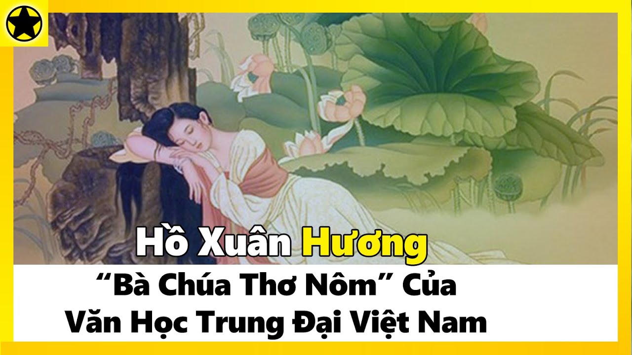 Hồ Xuân Hương – “Bà Chúa Thơ Nôm” Của Văn Học Trung Đại VN