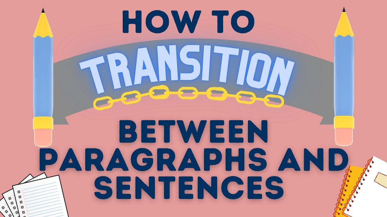 How to Transition Between Paragraphs and Sentences: Transition words with examples