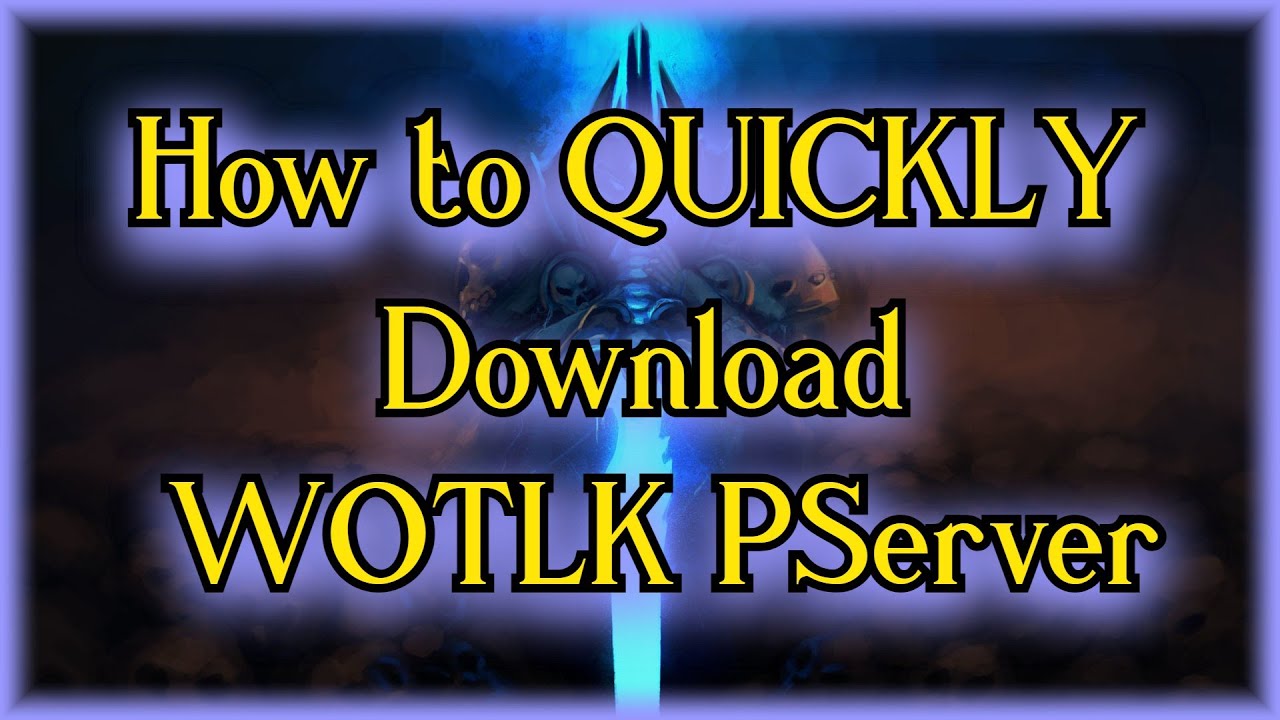 How To Download WOTLK Private Server Warmane Specific, But Works For