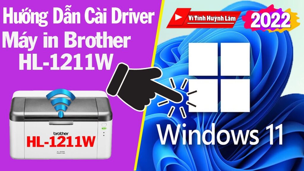 Hướng Dẫn Cài Đặt Driver Máy in Brother HL-1211W Cho Windows 11| Vi Tính Huỳnh Lâm