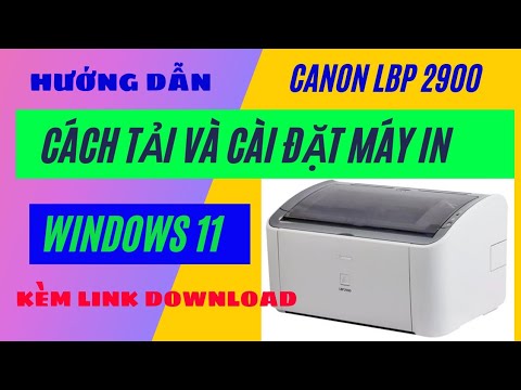 Hướng dẫn Download và Cài Đặt Driver máy in Canon LBP2900 trên Windows 11 | Cài đặt Máy in Canon2900