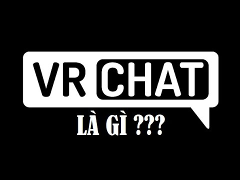 Hướng dẫn VRChat #1 : VRChat là gì ? Làm thế nào để tải VRChat ? Đăng nhập VRChat bằng gì ?