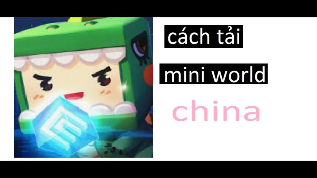 Hướng dẫn cách tải mini world china