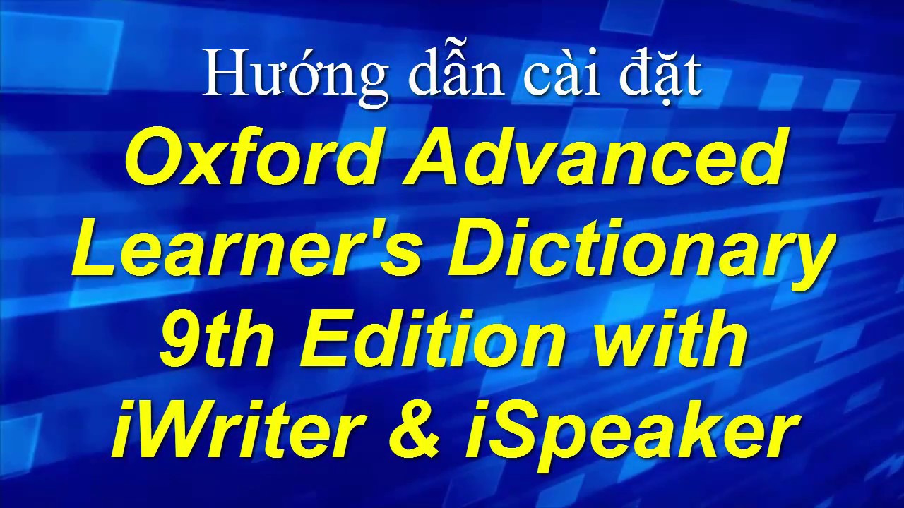 Hướng dẫn cài đặt Oxford Advanced Learner's Dictionary 9th Edition with iWriter & iSpeaker