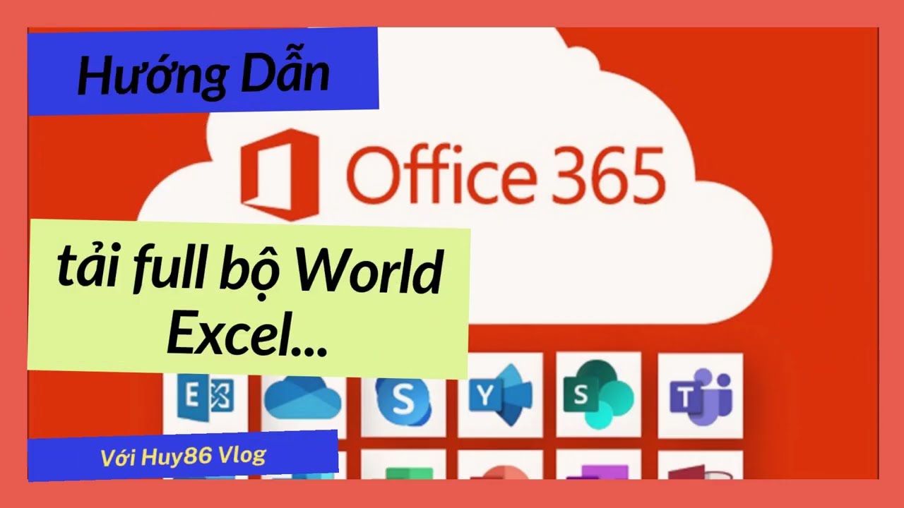 Hướng dẫn tải và cài đặt bộ office 365 ( World Excel….) từ A tới Z  mới nhất 2022 / Huy86 Vlog