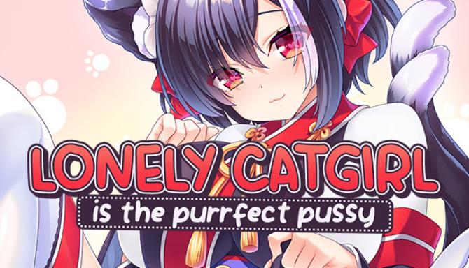 #1DownLoad Lonely Catgirl is the Purrfect Pussy bản mới nhất