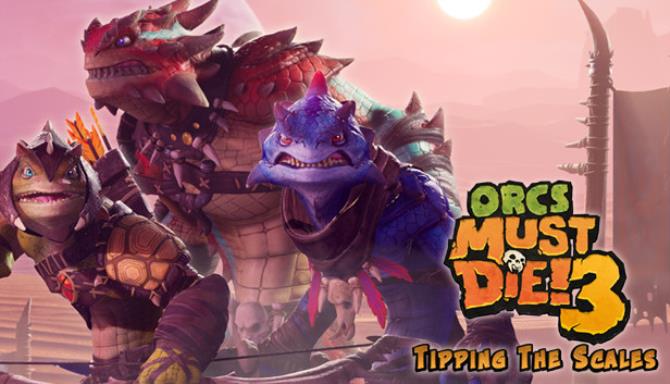 #1DownLoad Orcs Must Die 3 Tipping the Scales-FLT bản mới nhất