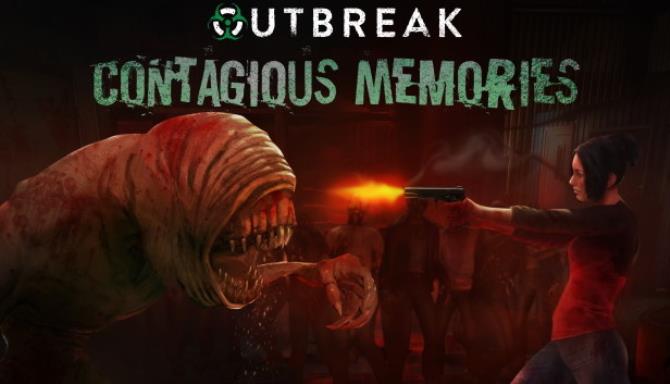 #1DownLoad Outbreak Contagious Memories Build 8508986 bản mới nhất