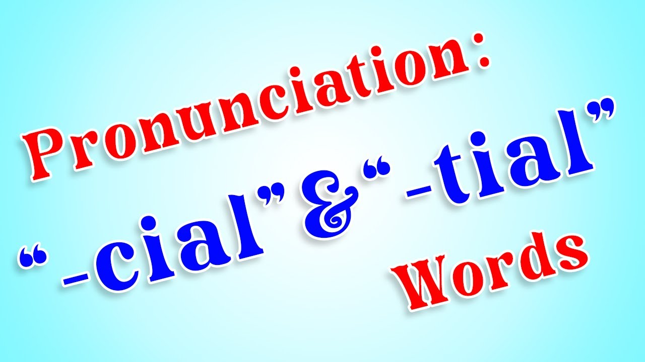 Pronunciation of -cial & -tial words | Rim's English