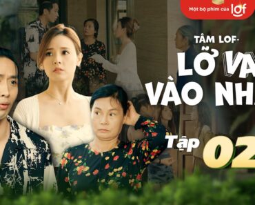 Tâm Lof – Lỡ Va Vào Nhau – Tập 2 |Kiều Minh Tuấn, Tuấn Trần, Midu, Puka, La Thành |Drama Series 2022